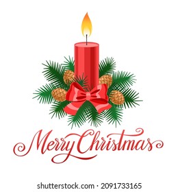 Burning red candle, spruce branches, cones, red bow, hand written lettering Merry Christmas,holiday vector illustration on white background, template for Christmas and New Year card, poster, banner.