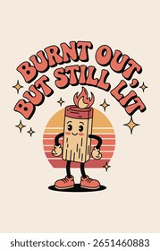 Burnt Out But Still Lit Retro Cartoon Mascot T-shirt Design Vector