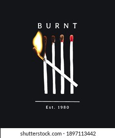 burnt slogan with matchsticks on fire illustration