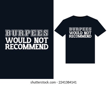 Burpees Would Not Recommend illustrations for print-ready T-Shirts design