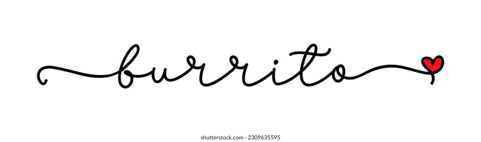 Burrito love. Mexican food. Vector logo word. Design for t-shirt, poster, flyer, banner, menu cafe. Hand drawn calligraphy text. Typography burrito logo with heart symbol. Signboard food text burrito.