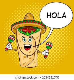Burrito in mexican hat sombrero and maracas pop art retro vector illustration. Cartoon food character. Text bubble. Color background. Comic book style imitation.