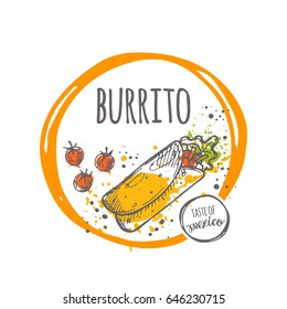 Burrito. Taste of mexico. Hand drawn vector illustration. Round circle composition. Can be used for street food truck, farmers market, cafe, bar, restaurant, menu, logo, sticker, emblem and other.