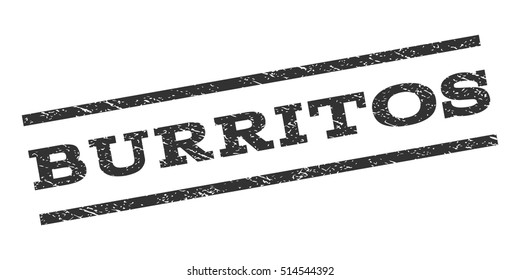 Burritos watermark stamp. Text caption between parallel lines with grunge design style. Rubber seal stamp with scratched texture. Vector gray color ink imprint on a white background.