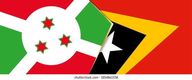Burundi and East Timor flags, two vector flags symbol of relationship or confrontation.