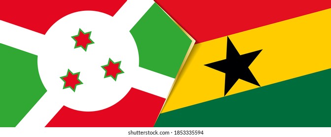 Burundi and Ghana flags, two vector flags symbol of relationship or confrontation.