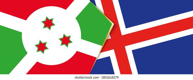 Burundi and Iceland flags, two vector flags symbol of relationship or confrontation.