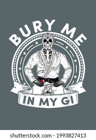 Bury Me In My Gi Brasileño Jiu Jitsu Bjj diseño ilustración vectorial para uso en diseño e impresión de carteles