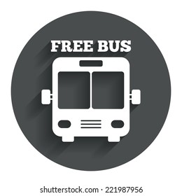 Bus free sign icon. Public transport symbol. Circle flat button with shadow. Modern UI website navigation. Vector