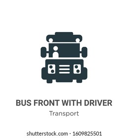 Bus front with driver glyph icon vector on white background. Flat vector bus front with driver icon symbol sign from modern transport collection for mobile concept and web apps design.