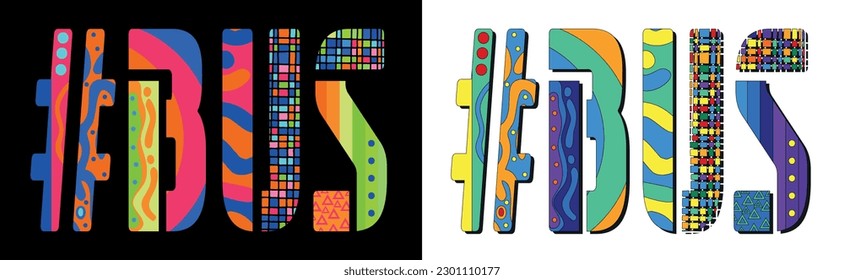 BUS Hashtag. Unique colorful friendly text. Modern style. Bright isolate letters with creative multicolored decoration inside. Hashtag #BUS for web resources, print, typography design, t-shirt, ads.