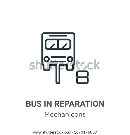 Bus in reparation outline vector icon. Thin line black bus in reparation icon, flat vector simple element illustration from editable mechanicons concept isolated stroke on white background