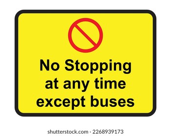 Bus Stop Sign - No Stopping at any time except buses - Road Sign - Traffic sign