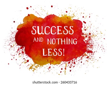 Business ans success positive quote. Red watercolor background.