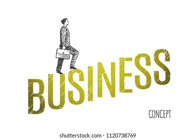 Business. The businessman is walking on a ladder consisting of large letters. Vector business concept illustration, hand drawn sketch.