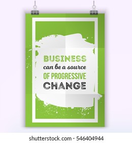 Business can be source of change. Vector simple design. Positive affirmation for poster. Illustration. On white background.