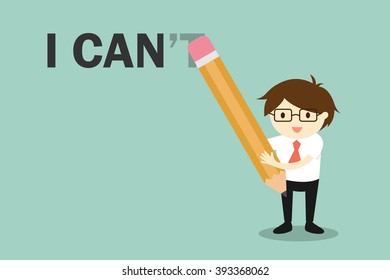 Business concept, Businessman holding pencil erase "can't" to "can". Vector illustration