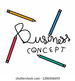 Business concept hand writing and colorful pencil cartoon vector illustration