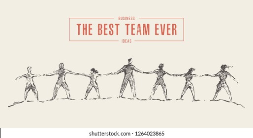 Business concept, people hold hands in a spirit of togetherness, the best team ever, vector illustration, hand drawn, sketch