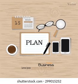 Business concept.Office desk top view with  plan word. Flat design style , office equipment, working tools and other business elements on wood background.vector illustration.