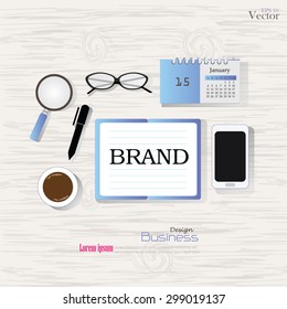 Business concept.Office desk top view with   brand  word. Flat design style , office equipment, working tools and other business elements on wood background.vector illustration.