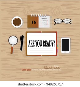 Business concept.Office desk top view with  are you ready  word. Flat design style , office equipment, working tools and other business elements on wood background.vector illustration.