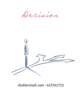 Business decision making concept in hand drawn sketch vector with businessman symbol and three arrows. Symbol of career or professional decision. Eps10 vector illustration.