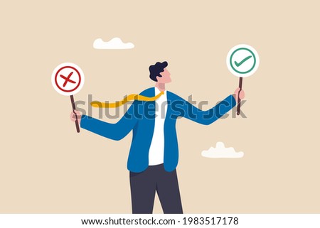 Business decision right or wrong, true or false, correct and incorrect, moral choosing option concept, thoughtful businessman holding right or wrong of left and right hand while making decision.