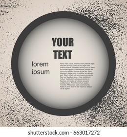 Business design concept with round text field. Grunge texture effect