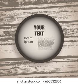 Business design concept with round text field. Grunge texture effect