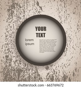 Business design concept with round text field. Grunge texture effect
