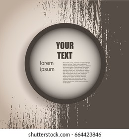 Business design concept with round text field. Grunge texture effect