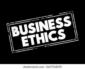 Business Ethics - examines ethical principles and moral or ethical problems that can arise in a business environment, text concept stamp