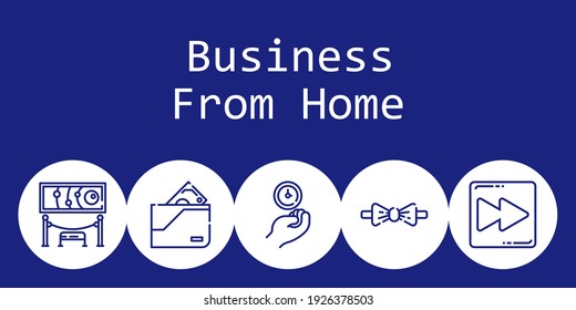 business from home background concept with business from home icons. Icons related exhibition, wallet, bow tie, fast forward, wall clock