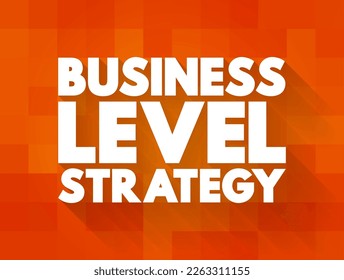 Business Level Strategy - examine how firms compete in a given industry, text concept background