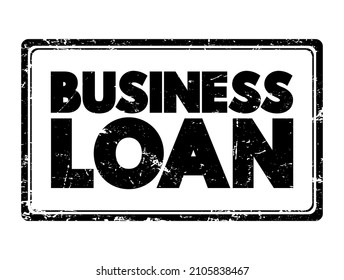 Business Loan - type of financing provided by a financial institution to a business entity for various purposes related to the business, text concept stamp