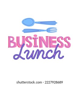 Business lunch logo. Food lettering. Restaurant design. Vector cartoon illustration

