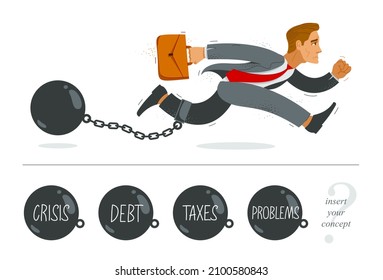 Business man run with a shackles and weight on her leg symbolizes problems such as debt crisis or taxes vector illustration, funny comic cute cartoon businessman worker or employee in a rush.