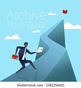 A business man running to the highest point with red flag with text-Archive Your Goal. Successful concept