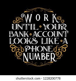 Business Motivation Quote. Work until your bank
