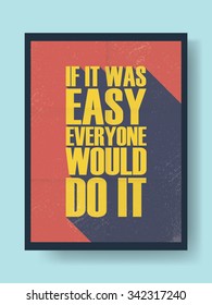 Business motivational poster about hard work versus laziness on vintage vector background. Long shadow typography message. Eps10 vector illustration.