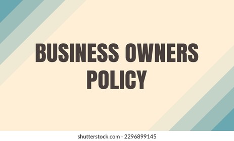 Business Owners Policy: A bundled insurance policy for small businesses.