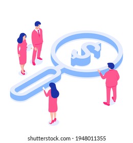 Business people gather around a magnifying glass with a dollar sign  and discuss new ideas and solutions. Сoncept of finding money, investment. Vector illustration in modern isometric style. Isolated.