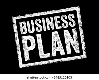 Business Plan is a written document that outlines the goals of a business and the strategies and steps needed to achieve those goals, text concept stamp. No AI generated content