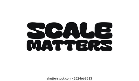 Business Quote Bold Typographic Phrase With Text Scale Matters. Strong Message About Growth, Impact, Strategic Thinking. Great For Startup, Team, Presentation, Or Office Decor. Vector Illustration.
