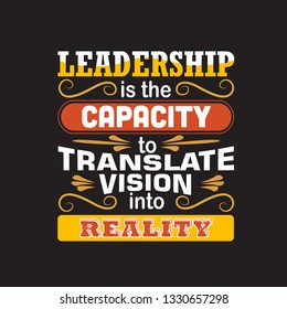 Business Quote. Leadership is the capacity to translate vision into reality.