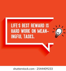 Business , startup motivation quote - "Life’s best reward is hard work on meaningful tasks. "