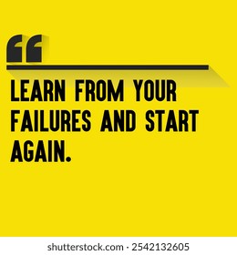 Business , startup motivation quote - "Learn from your failures and start again "