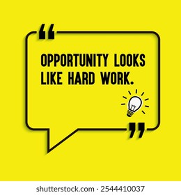 Business , startup motivation quote - " Opportunity looks like hard work."