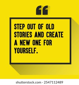 Business , startup motivation quote - "Step out of old stories and create a new one for "